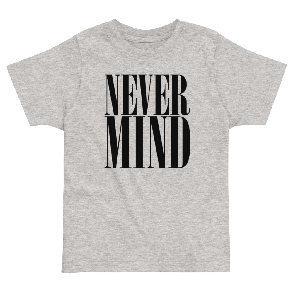 Never Mind - Kids Tee – Heather