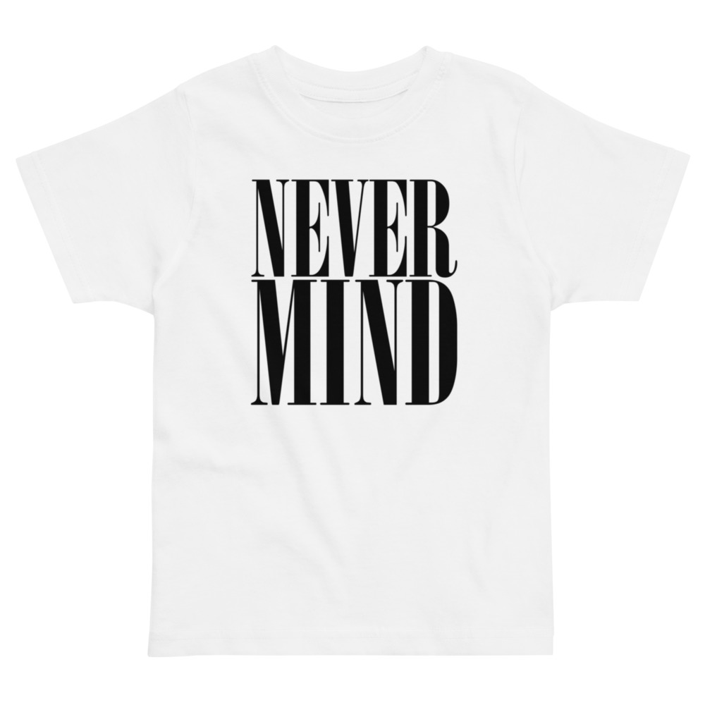 Never Mind - Kids Tee – White